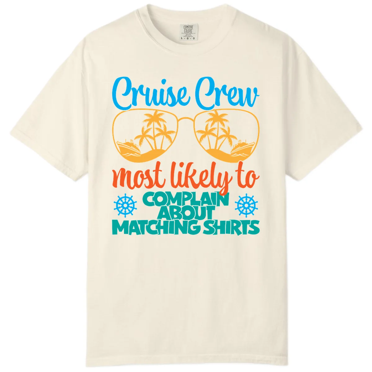 Cruise Crew Most Likely To Complain Comfort Color in Ivory