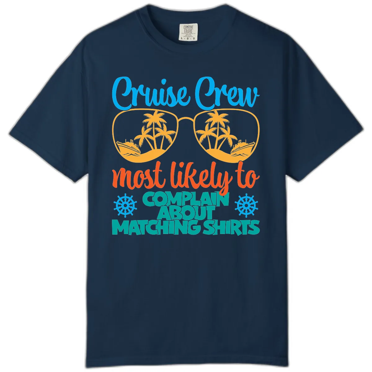 Cruise Crew Most Likely To Complain Comfort Color in True Navy