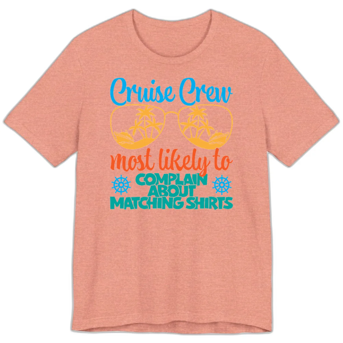Cruise Crew Most Likely To Complain Premium T-Shirt in Heather Sunset