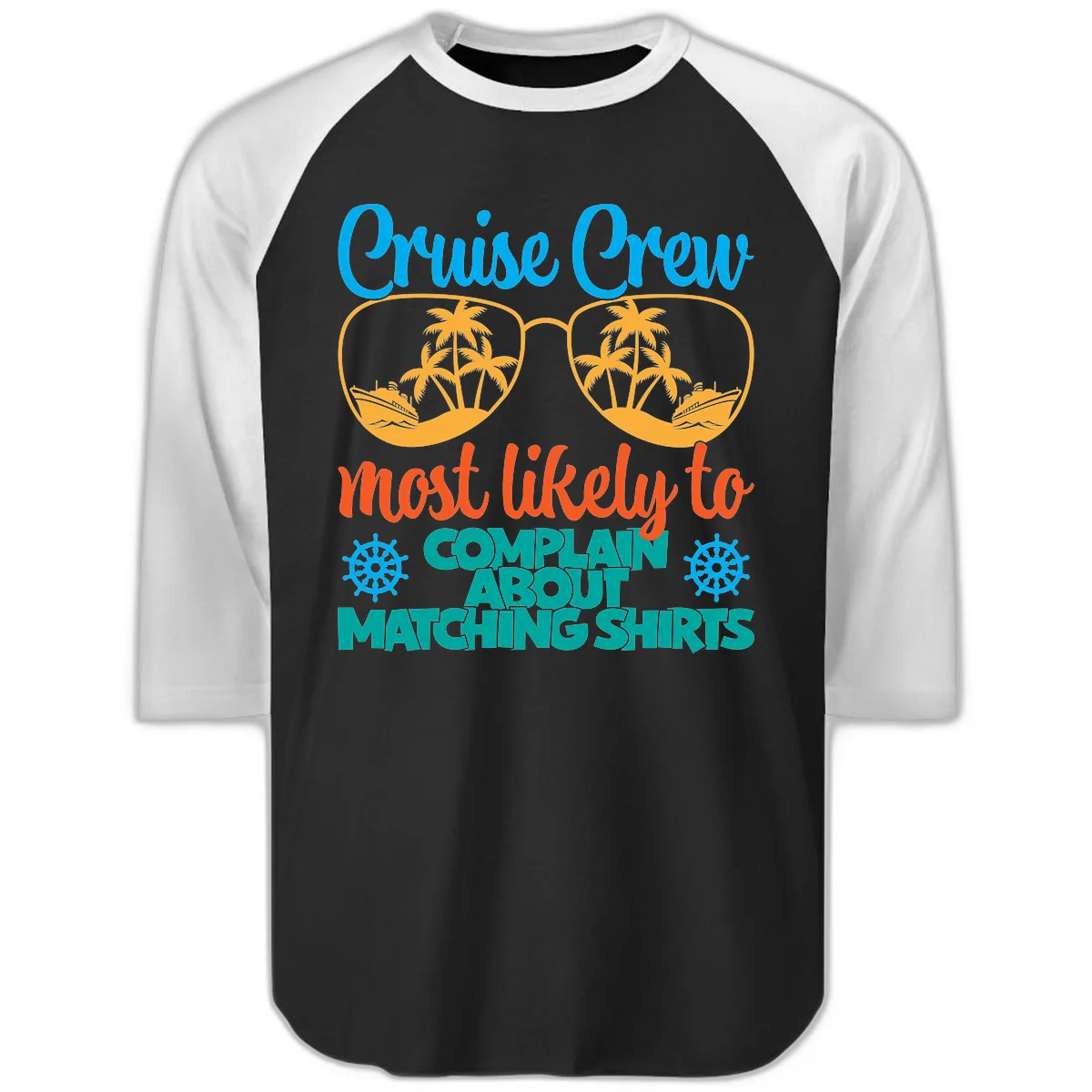 Cruise Crew Most Likely To Complain Raglan 3/4 in Black White