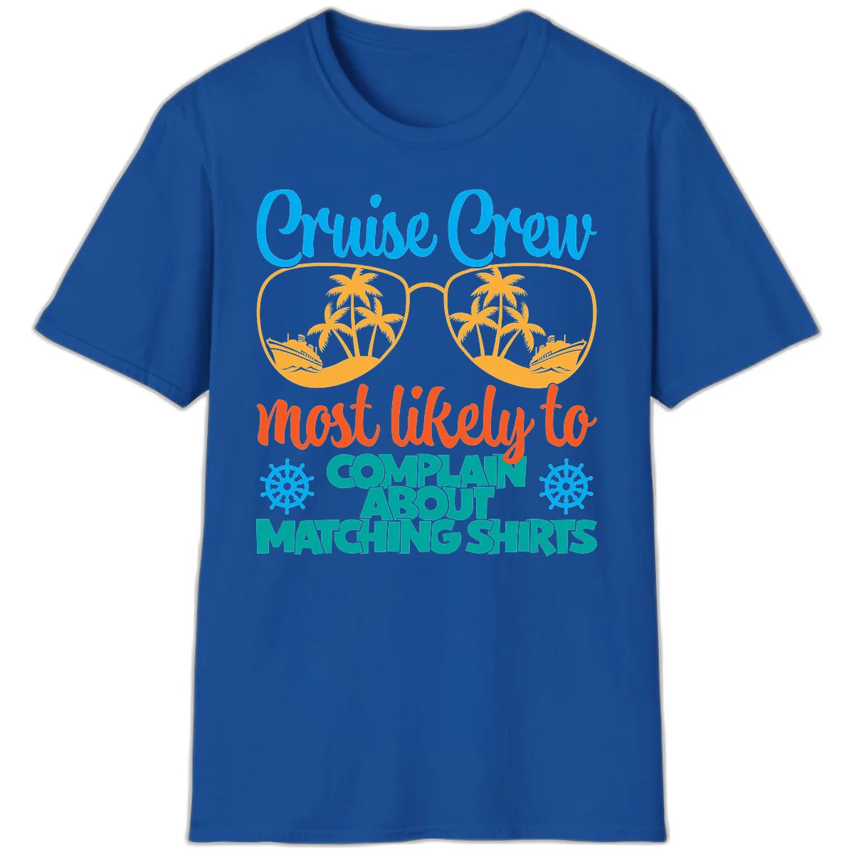 Cruise Crew Most Likely To Complain T-Shirt in Royal