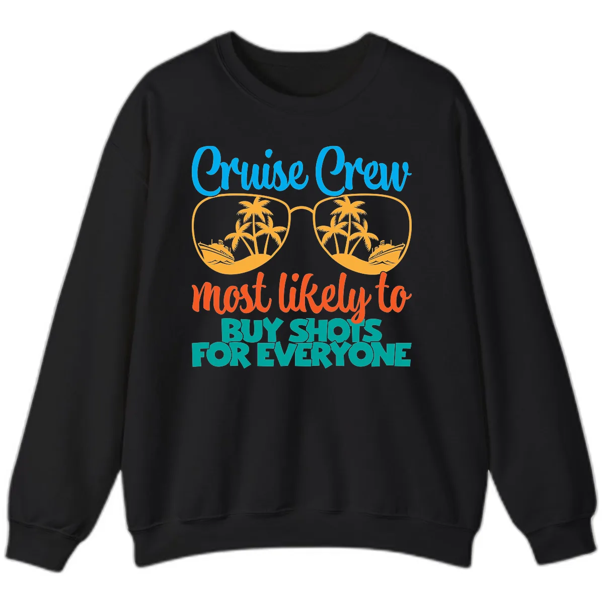 Cruise Crew Most Likely To Buy Shots Sweatshirt in Black