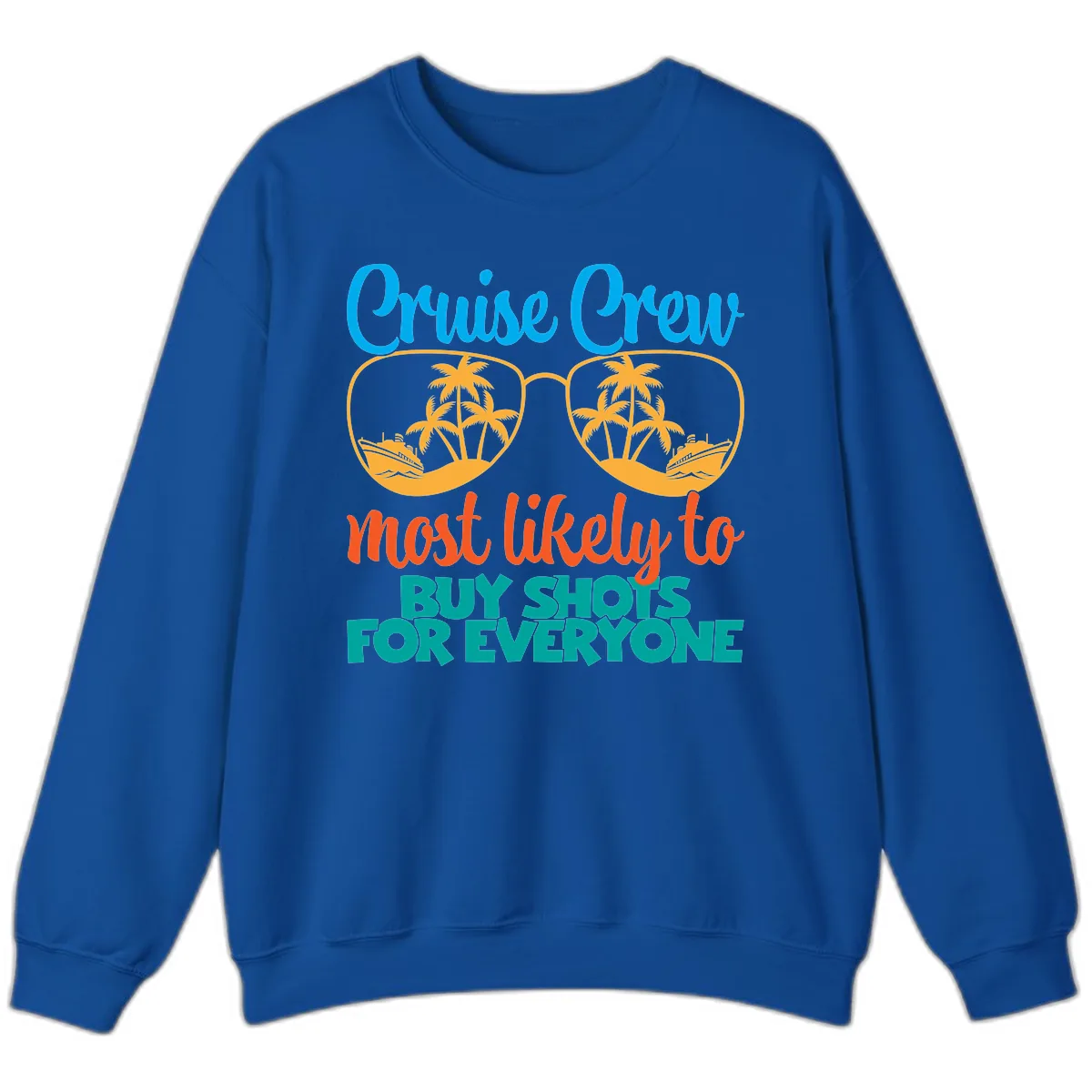 Cruise Crew Most Likely To Buy Shots Sweatshirt in Royal