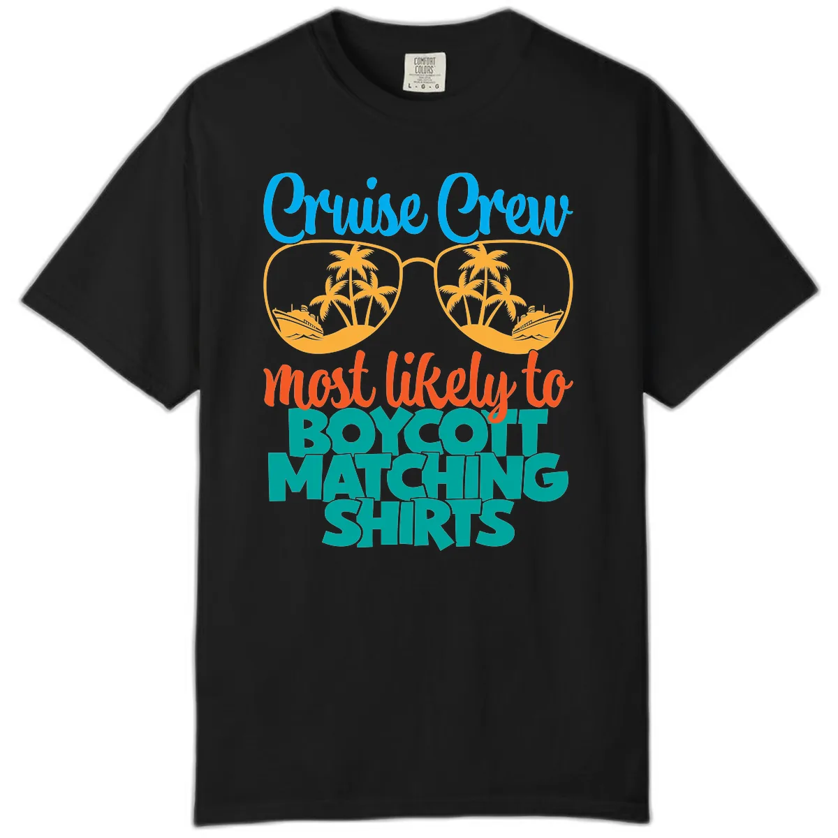 Cruise Crew Most Likely To Boycott Matching Comfort Color in Black