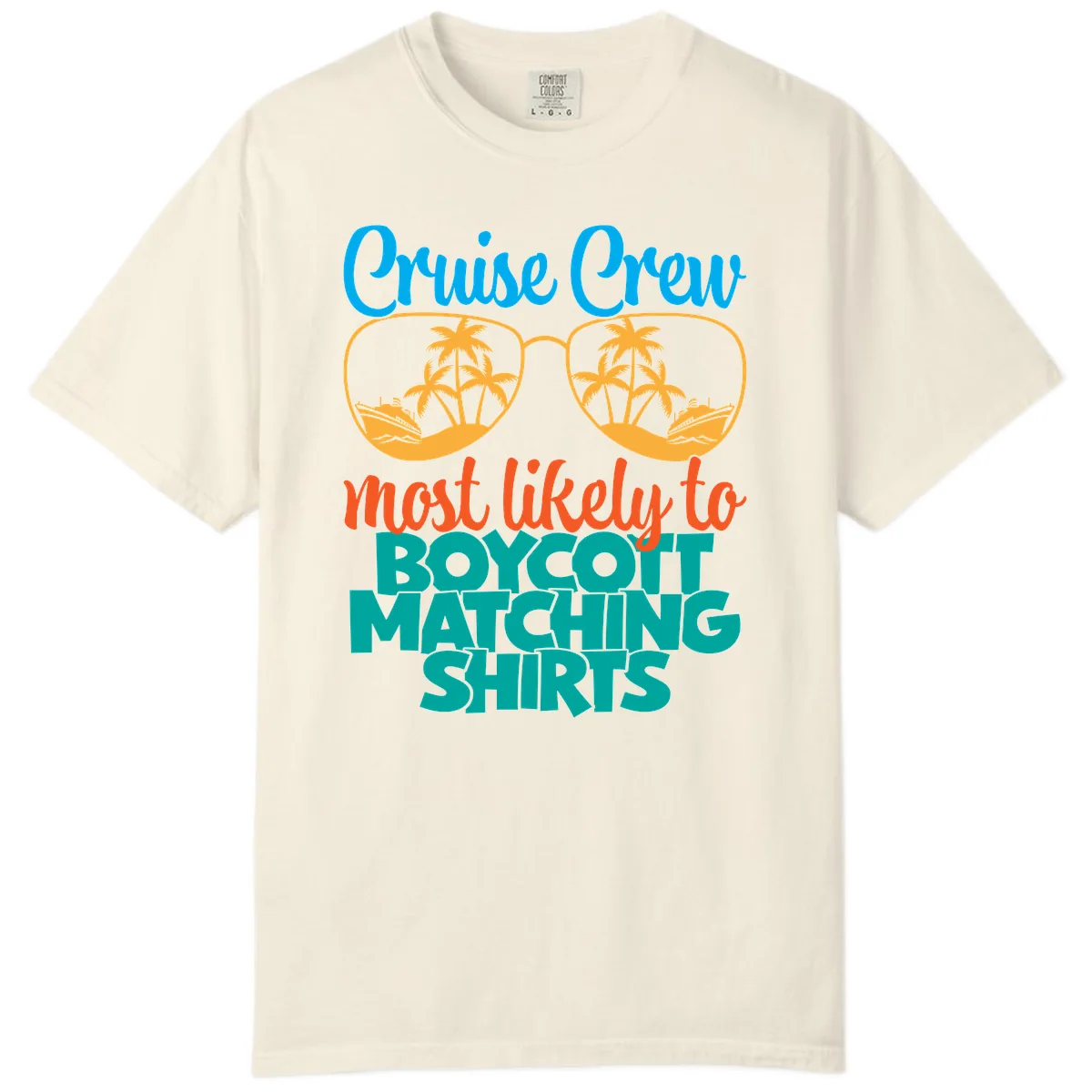 Cruise Crew Most Likely To Boycott Matching Comfort Color in Ivory