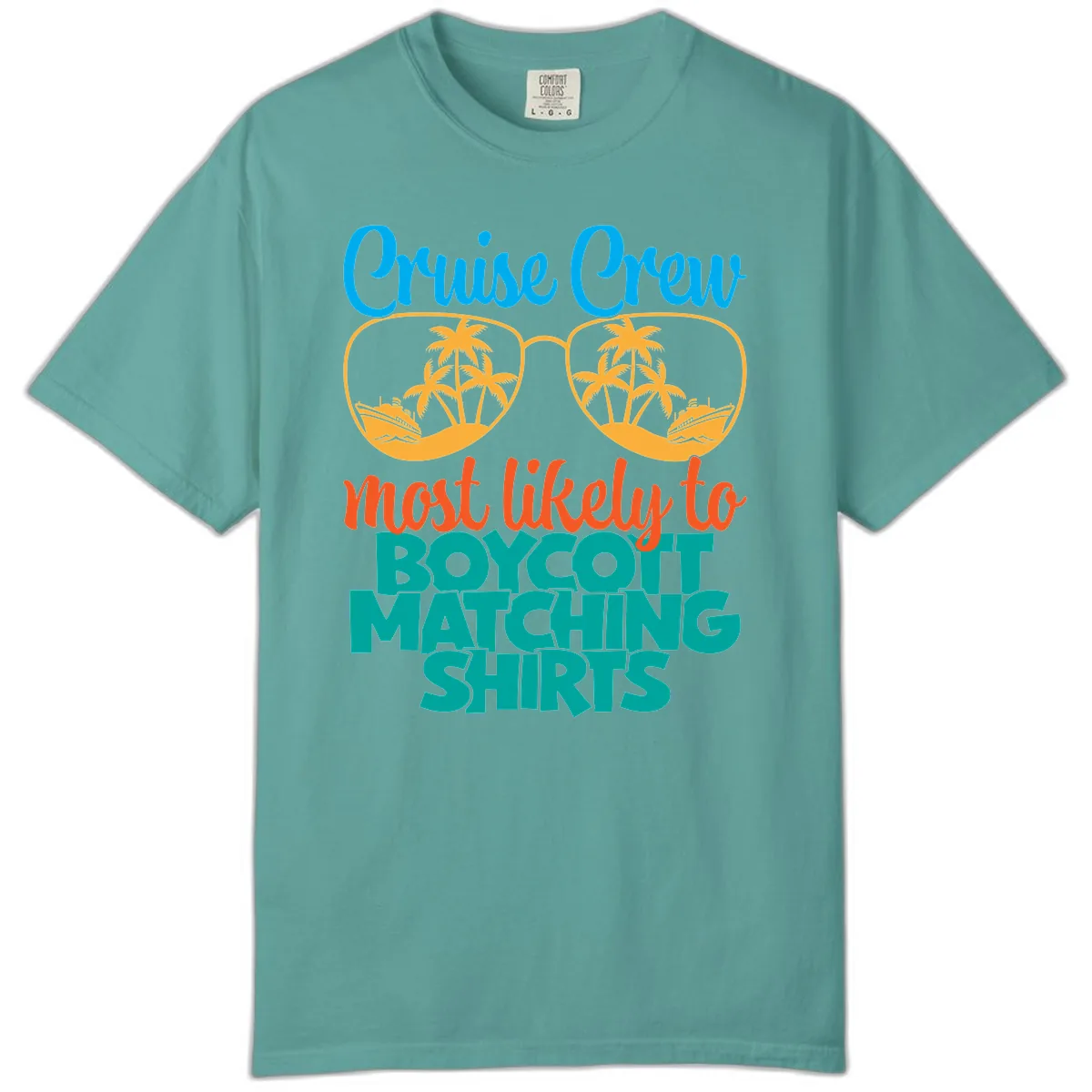 Cruise Crew Most Likely To Boycott Matching Comfort Color in Seafoam