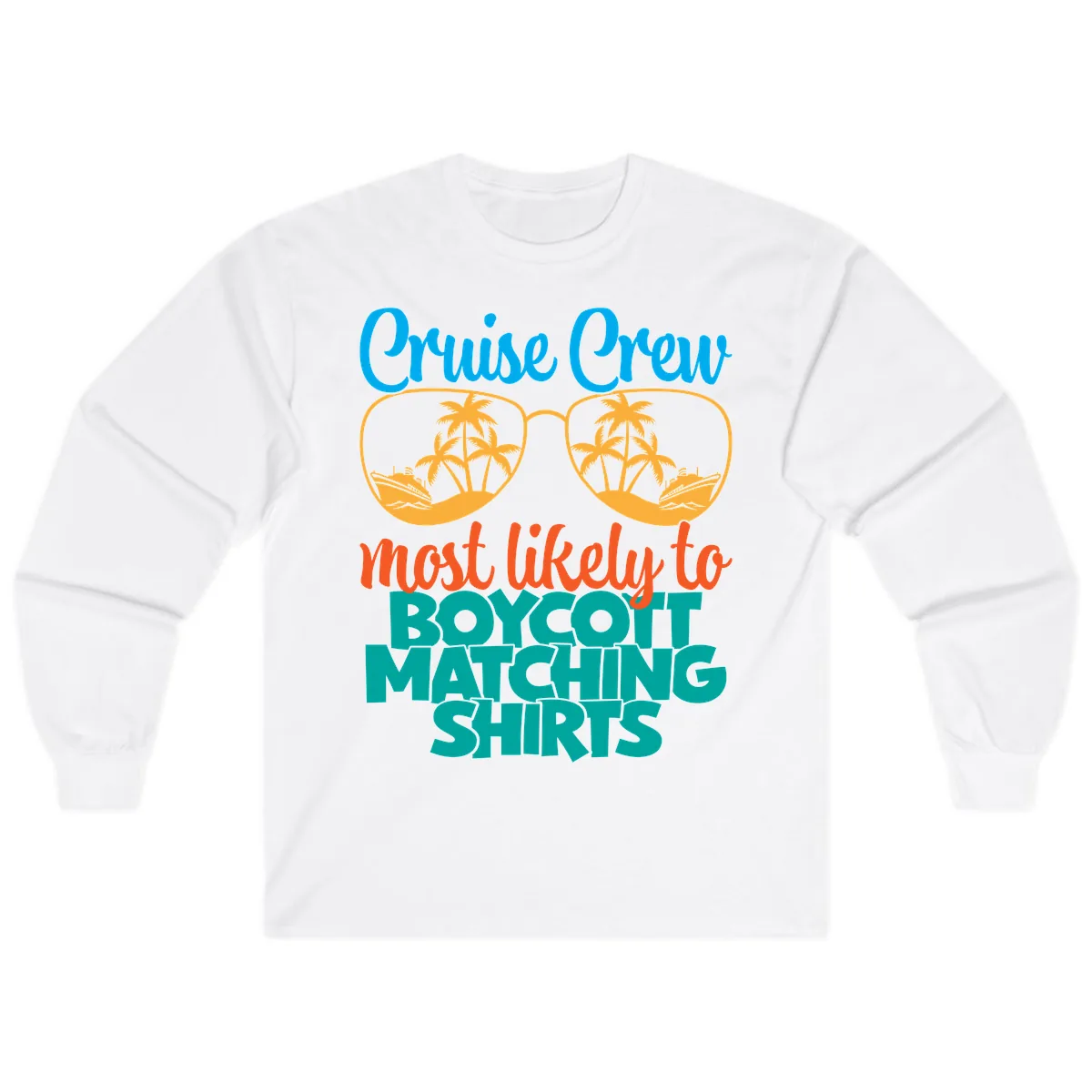 Cruise Crew Most Likely To Boycott Matching Long Sleeve in White