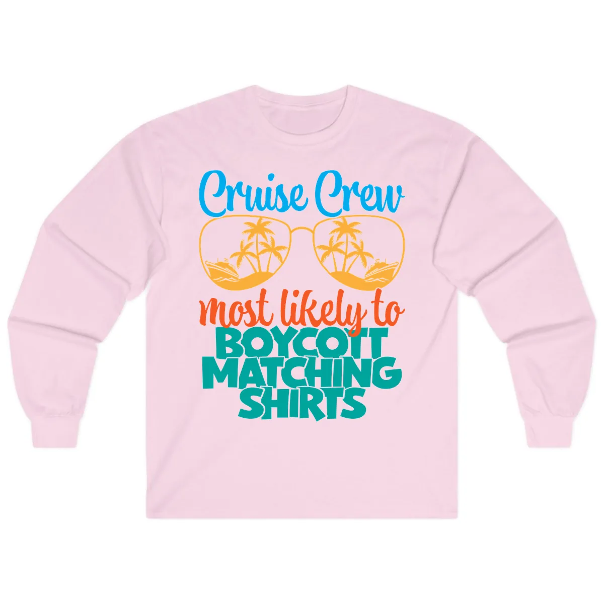 Cruise Crew Most Likely To Boycott Matching Long Sleeve in Light Pink
