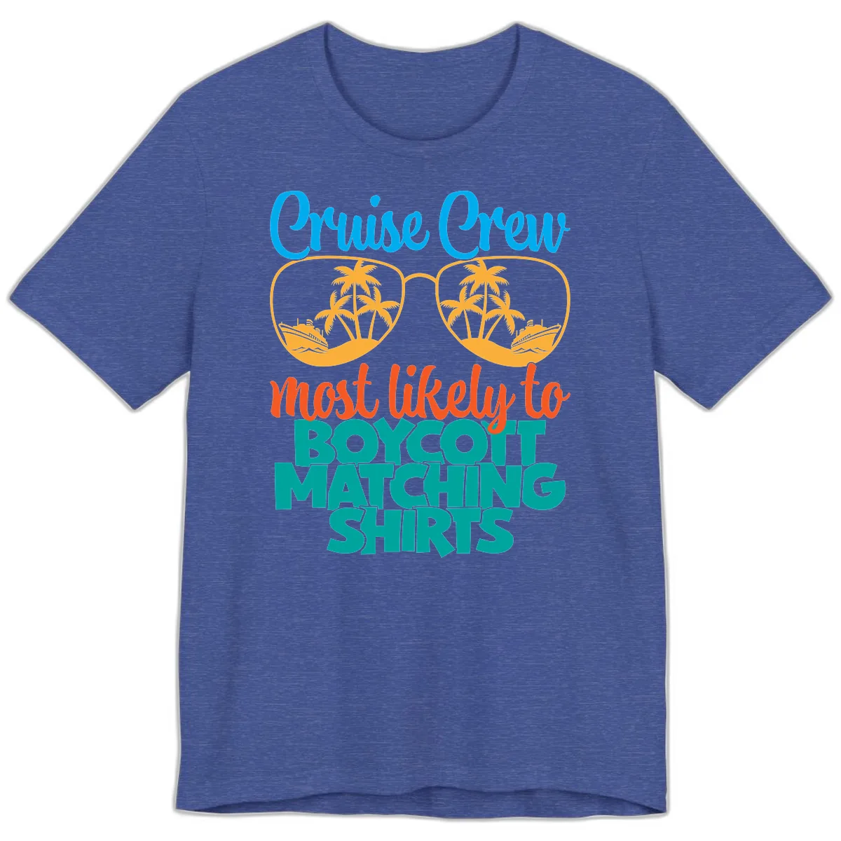 Cruise Crew Most Likely To Boycott Matching Premium T-Shirt in Heather True Royal