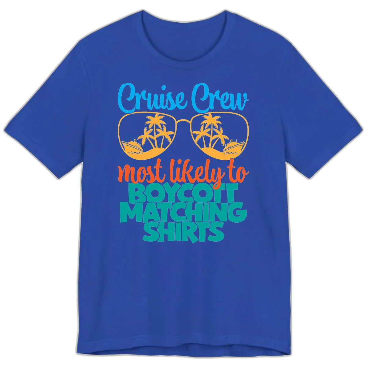 Cruise Crew Most Likely To Boycott Matching Premium T-Shirt in True Royal
