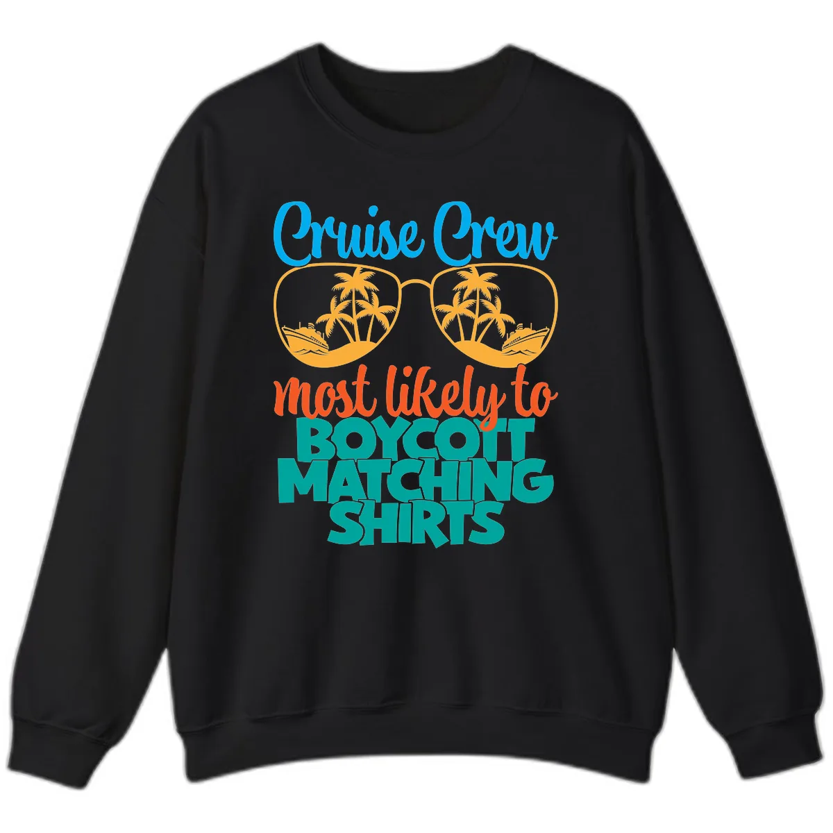 Cruise Crew Most Likely To Boycott Matching Sweatshirt in Black