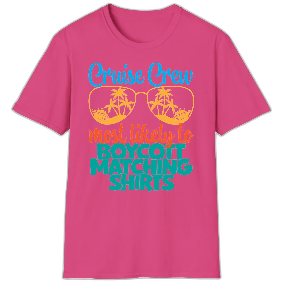 Cruise Crew Most Likely To Boycott Matching T-Shirt in Heliconia
