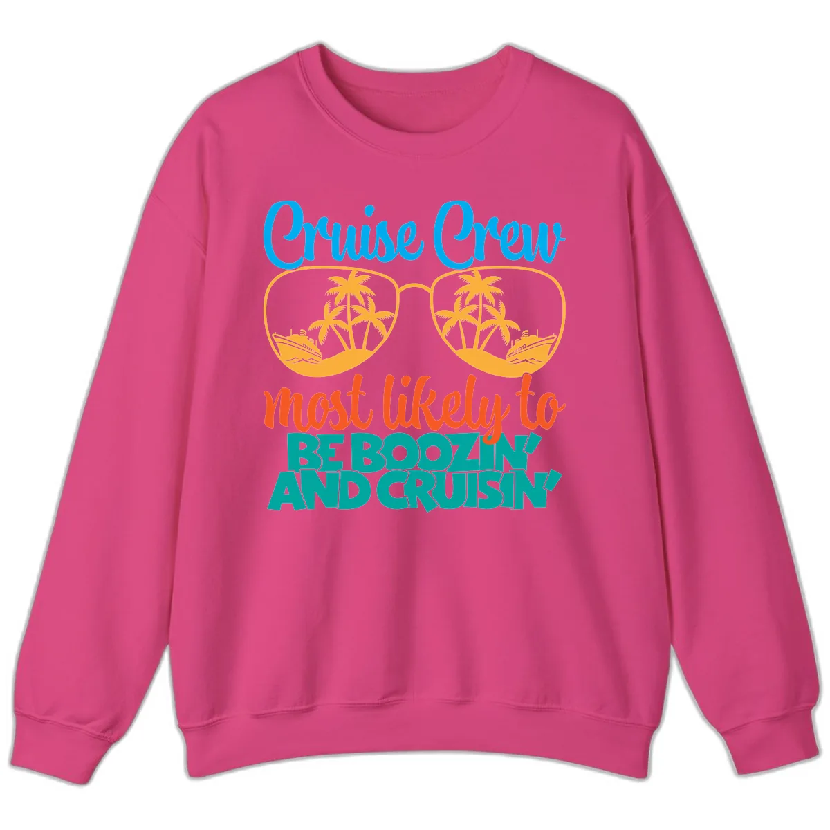 Cruise Crew Most Likely to be Boozing Sweatshirt in Heliconia