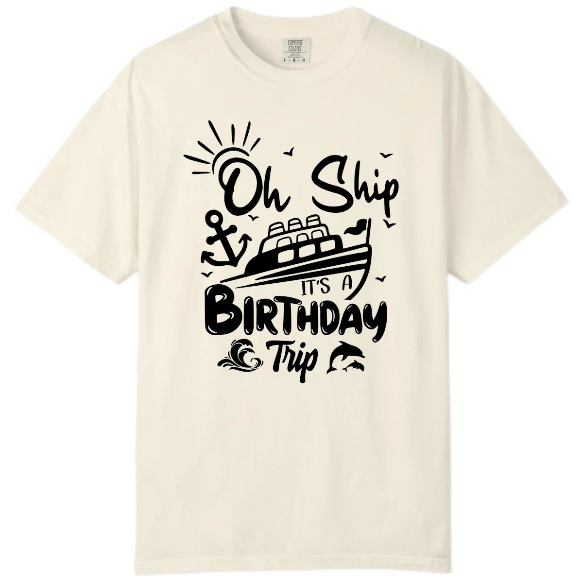 Oh Ship It's A Birthday Trip Comfort Color in Ivory