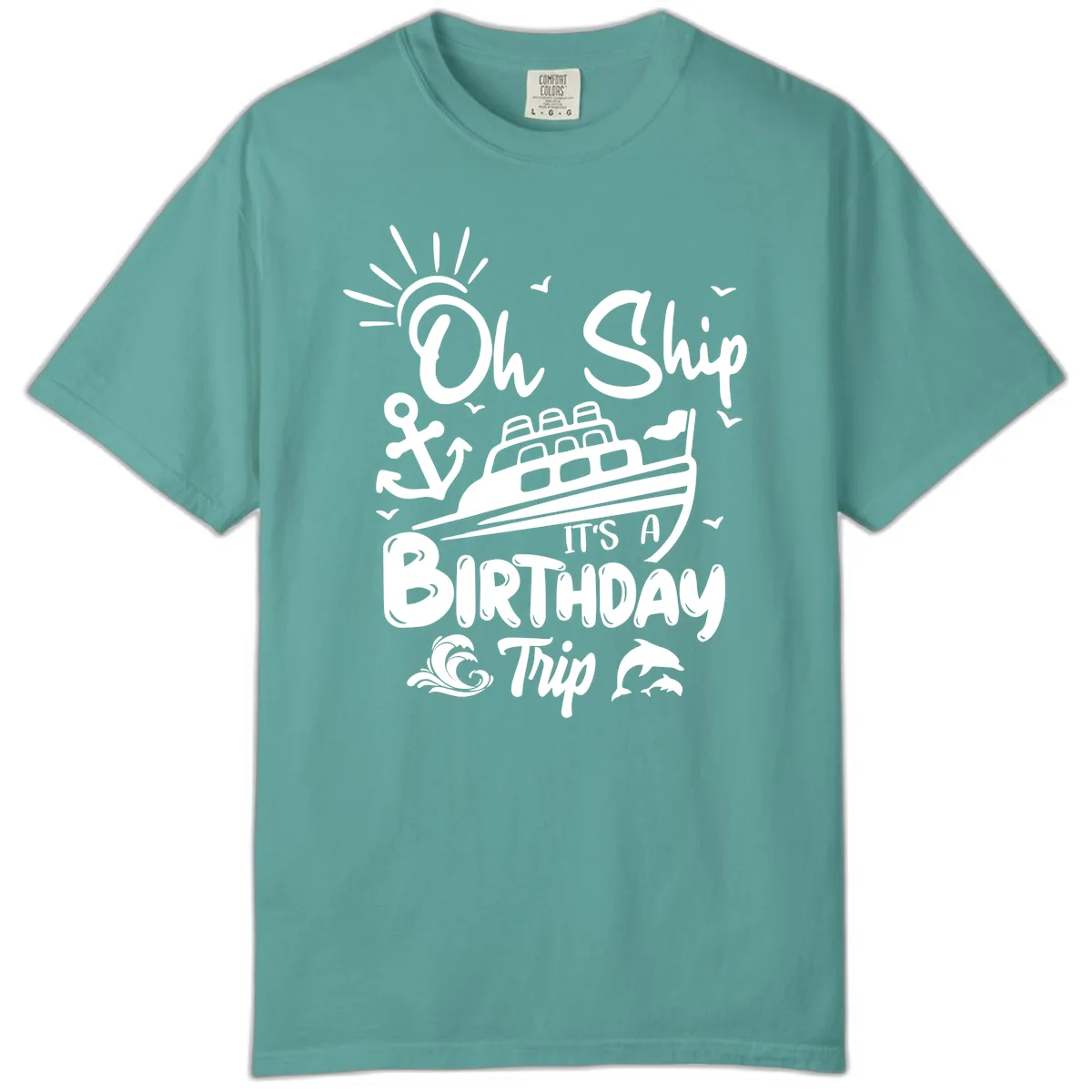 Oh Ship It's A Birthday Trip Comfort Color in Seafoam