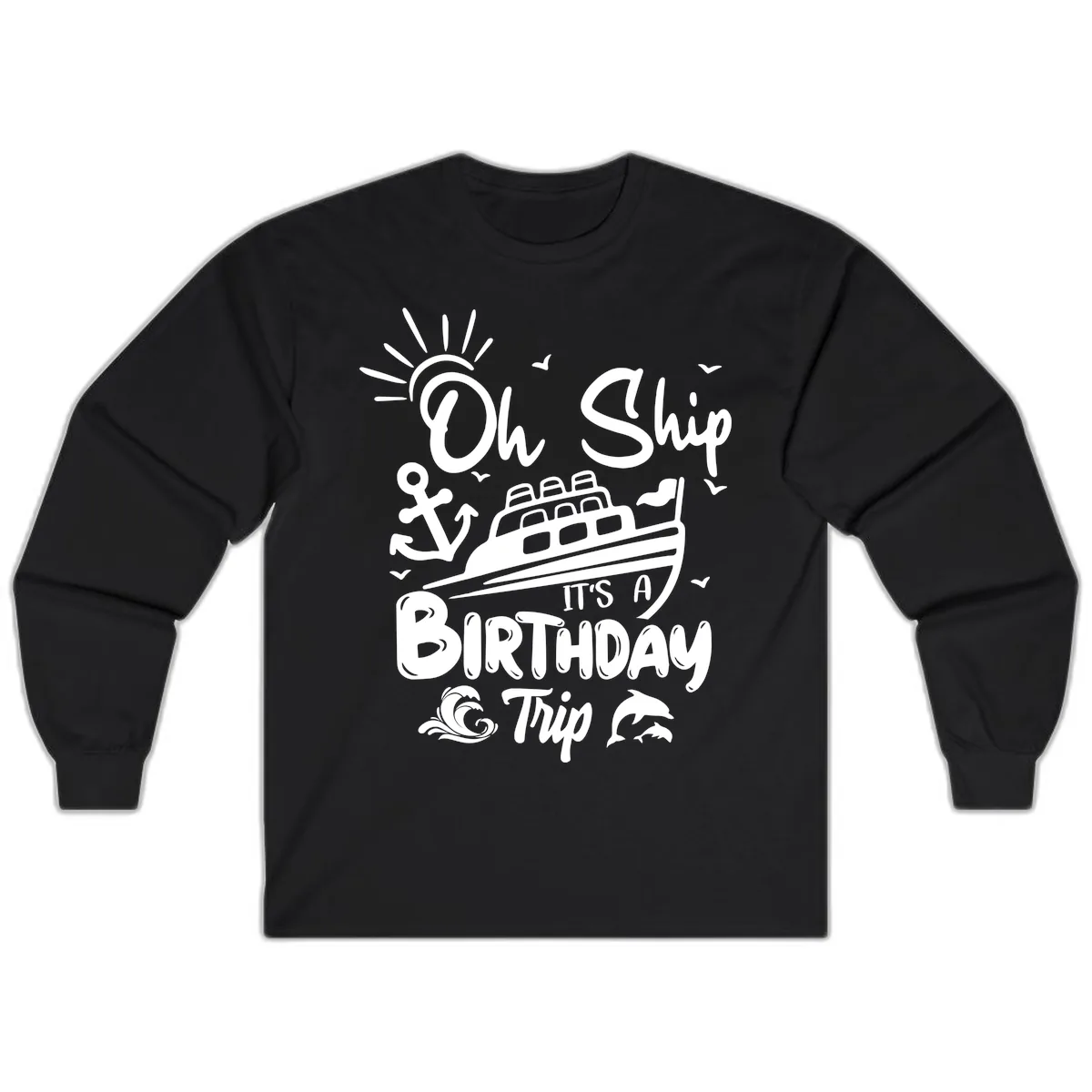 Oh Ship It's A Birthday Trip Long Sleeve in Black