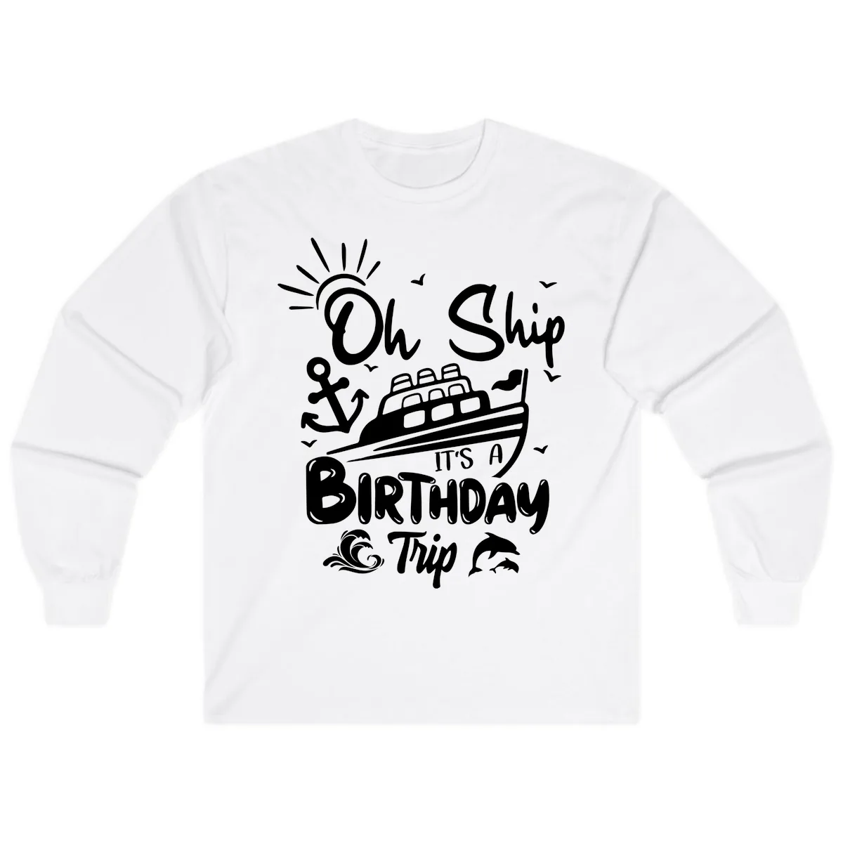 Oh Ship It's A Birthday Trip Long Sleeve in White
