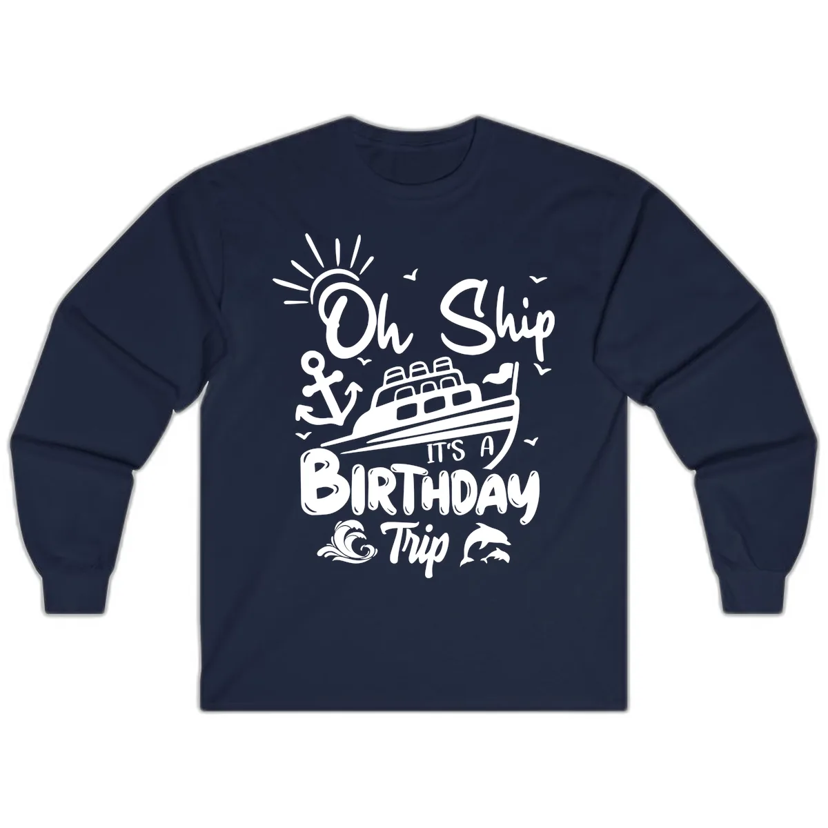 Oh Ship It's A Birthday Trip Long Sleeve in Navy