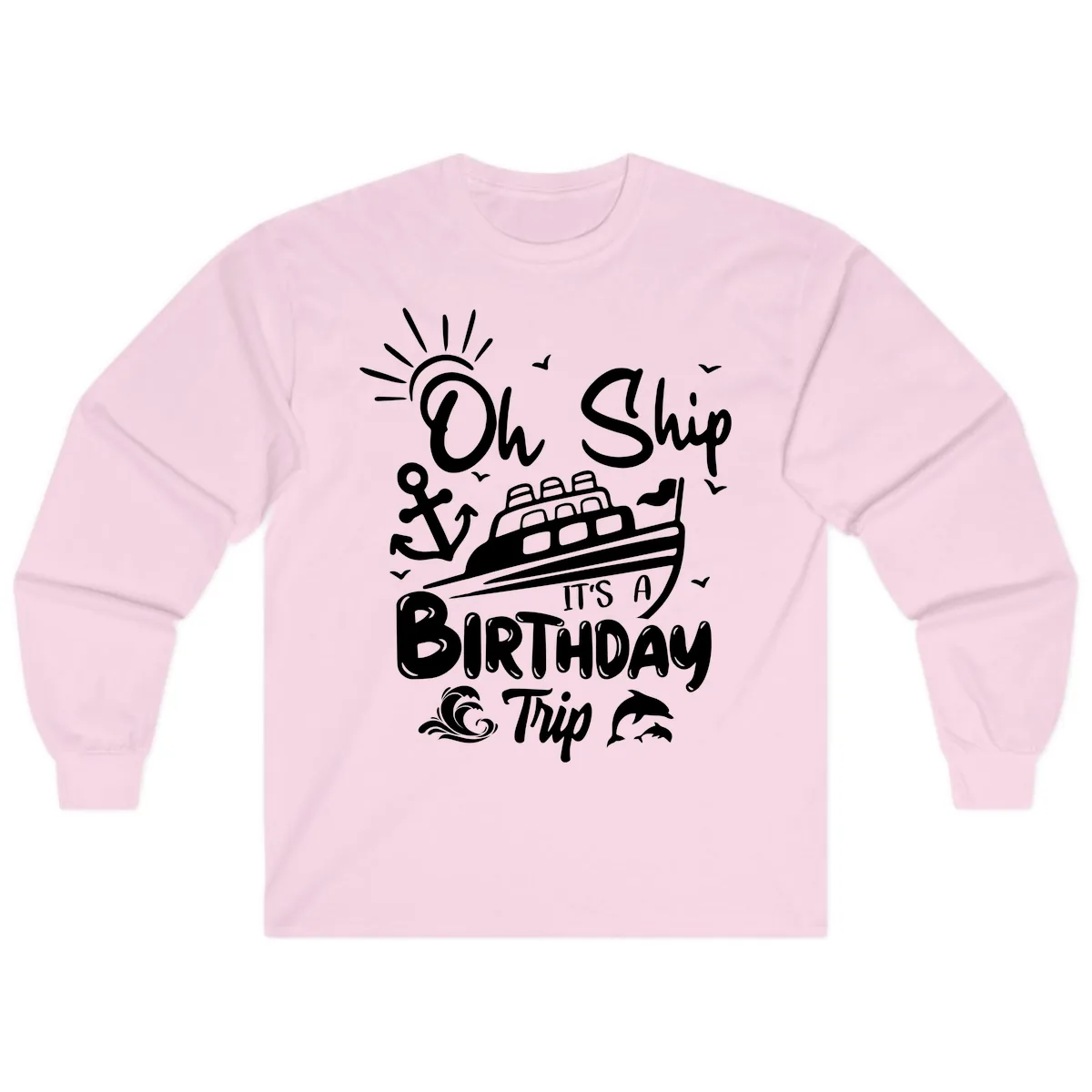 Oh Ship It's A Birthday Trip Long Sleeve in Light Pink