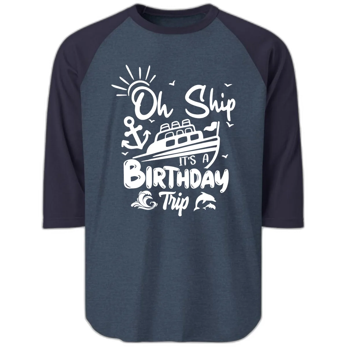 Oh Ship It's A Birthday Trip Raglan 3/4 in Heather Denim Navy