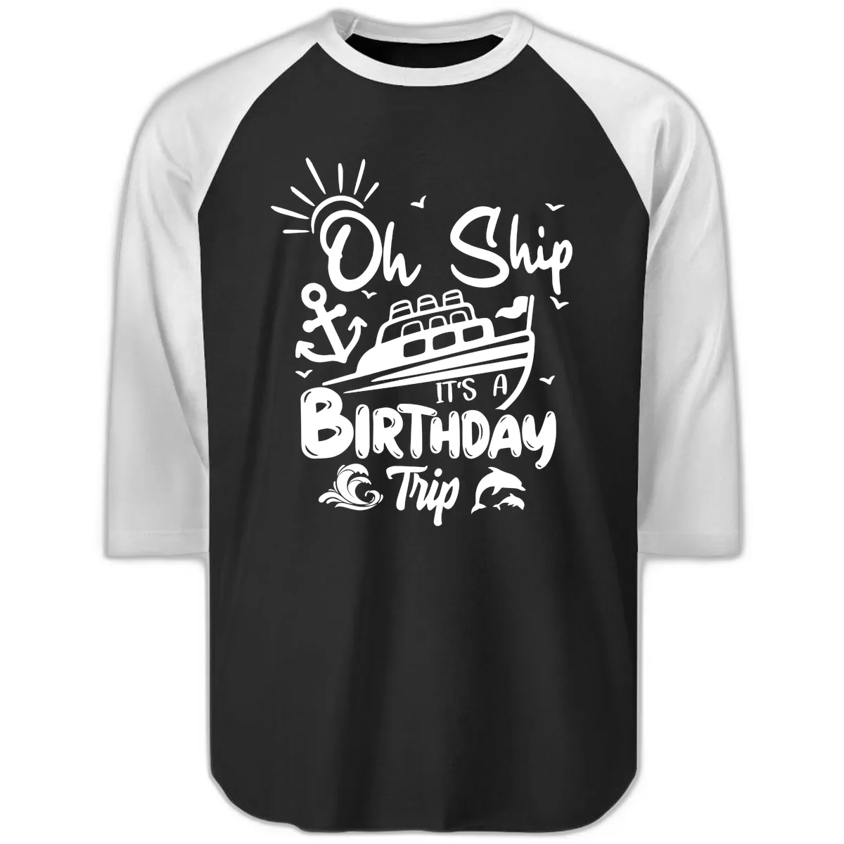 Oh Ship It's A Birthday Trip Raglan 3/4 in Black White