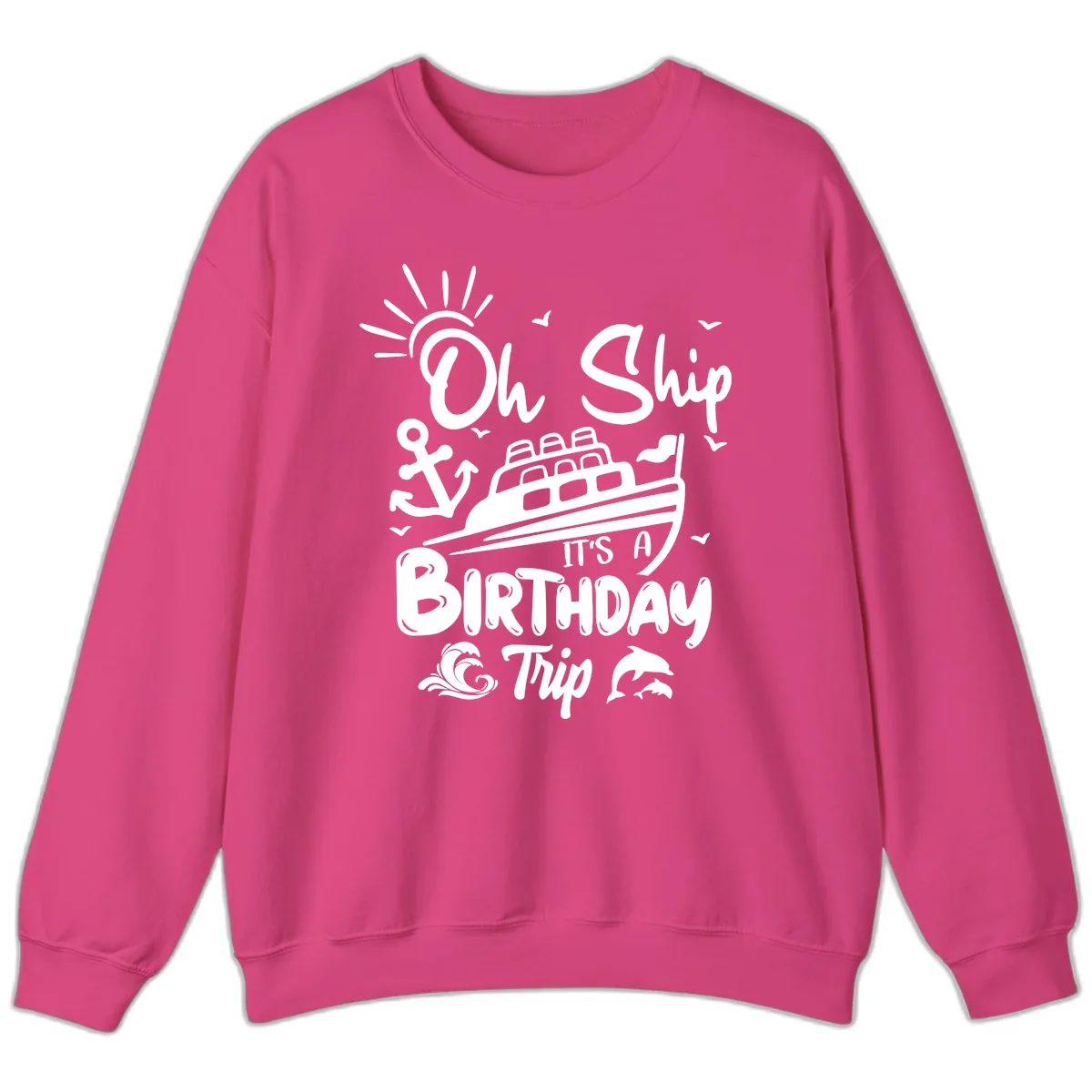 Oh Ship It's A Birthday Trip Sweatshirt in Heliconia