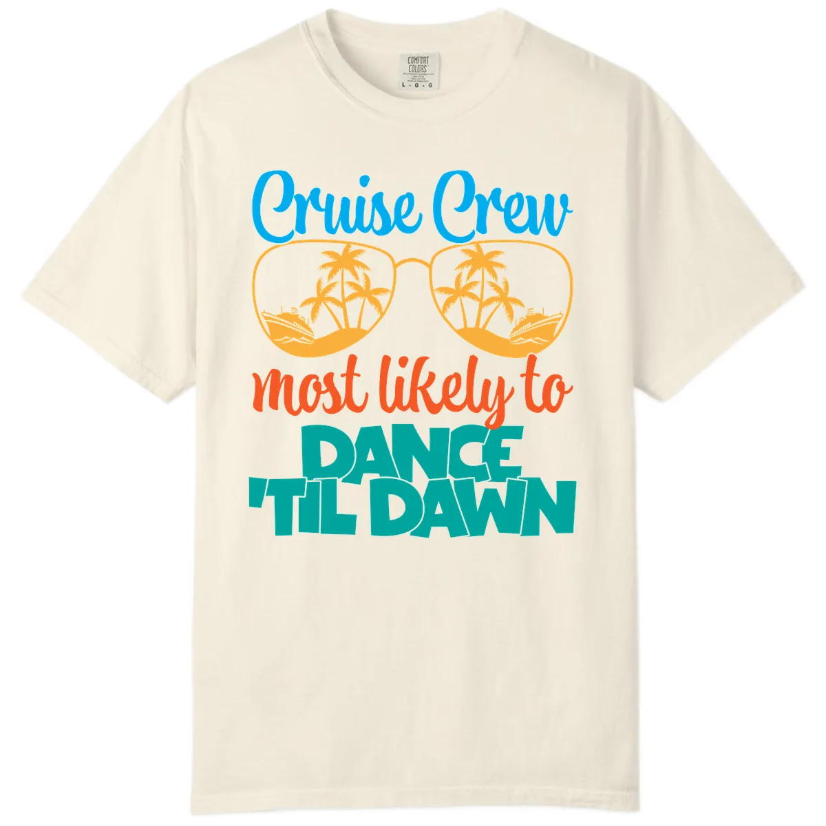 Cruise Crew Most Likely To Dance Till Dawn Comfort Color in Ivory