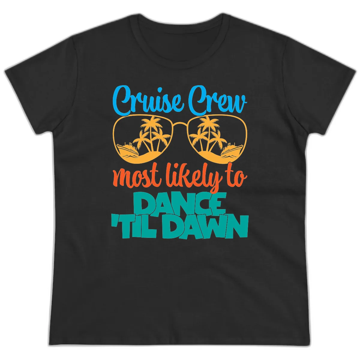 Cruise Crew Most Likely To Dance Till Dawn Ladies Tee in Black