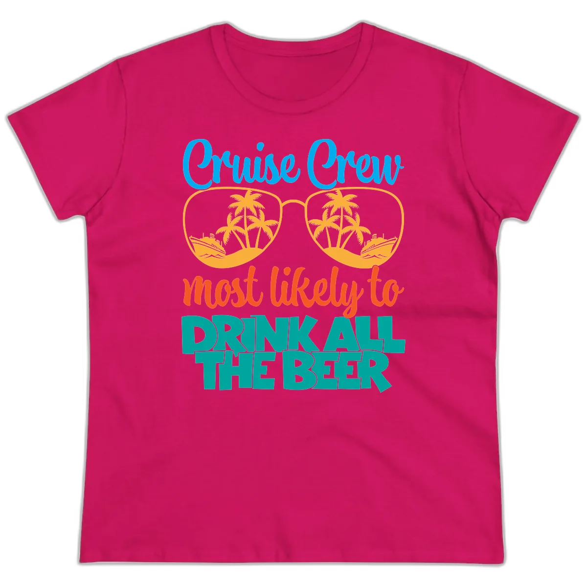 Cruise Crew Most Likely To Drink All Beer Ladies Tee in Heliconia