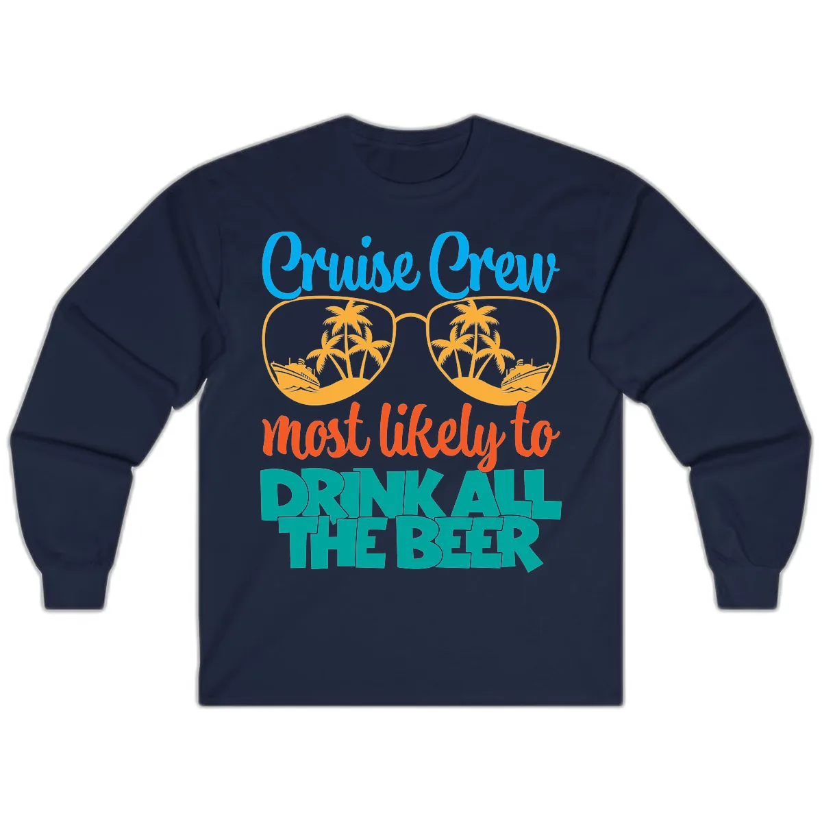 Cruise Crew Most Likely To Drink All Beer Long Sleeve in Navy