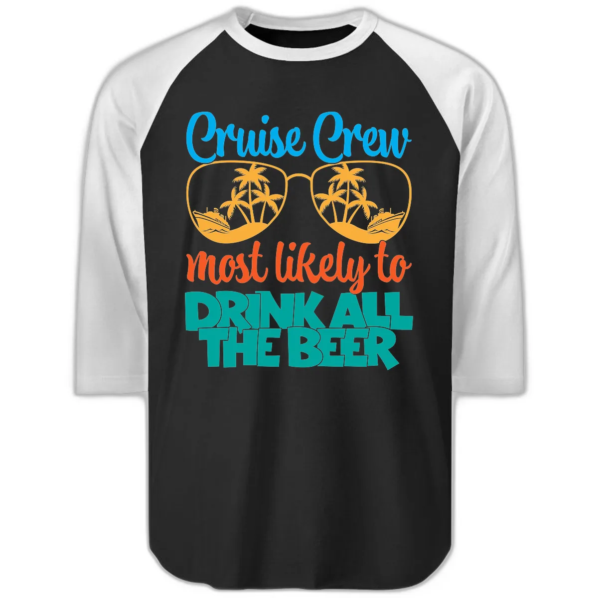 Cruise Crew Most Likely To Drink All Beer Raglan 3/4 in Black White