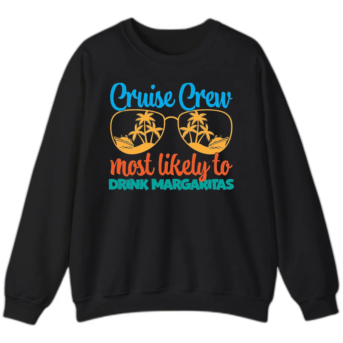 Cruise Crew Most Likely To Drink Margaritas Sweatshirt in Black