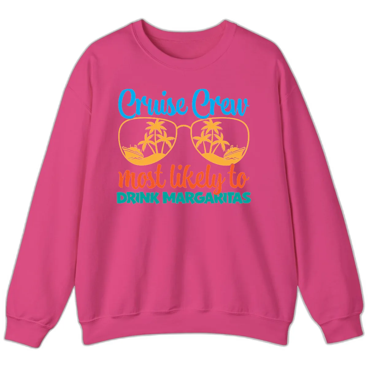 Cruise Crew Most Likely To Drink Margaritas Sweatshirt in Heliconia