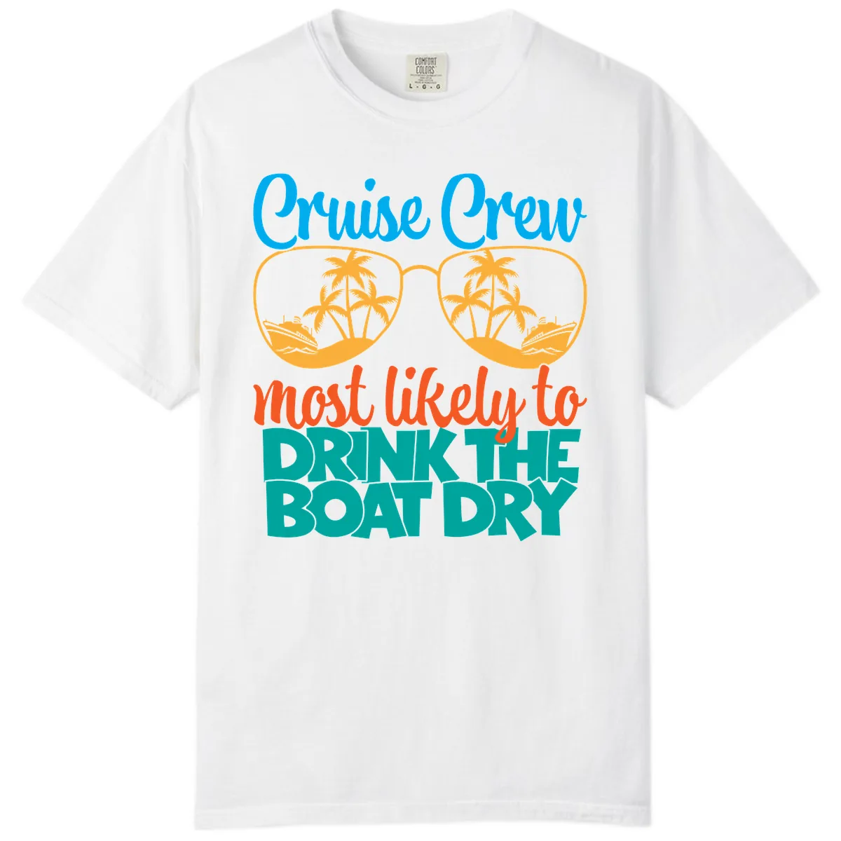 Cruise Crew Most Likely To Drink The Boat Dry Comfort Color in White