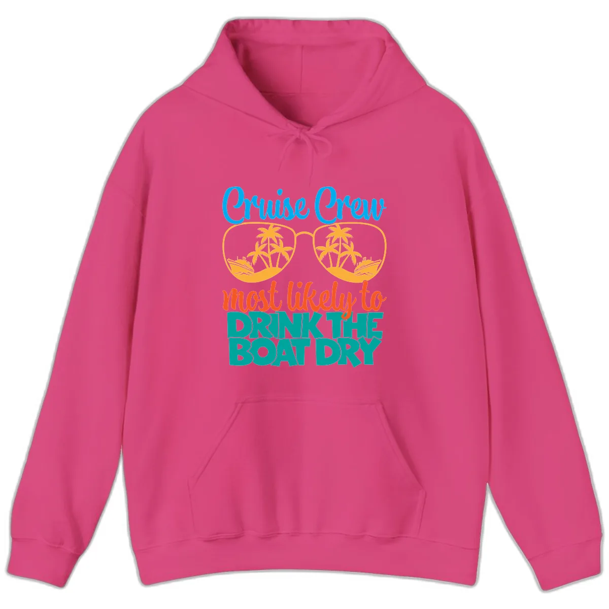 Cruise Crew Most Likely To Drink The Boat Dry Hoodie in Heliconia