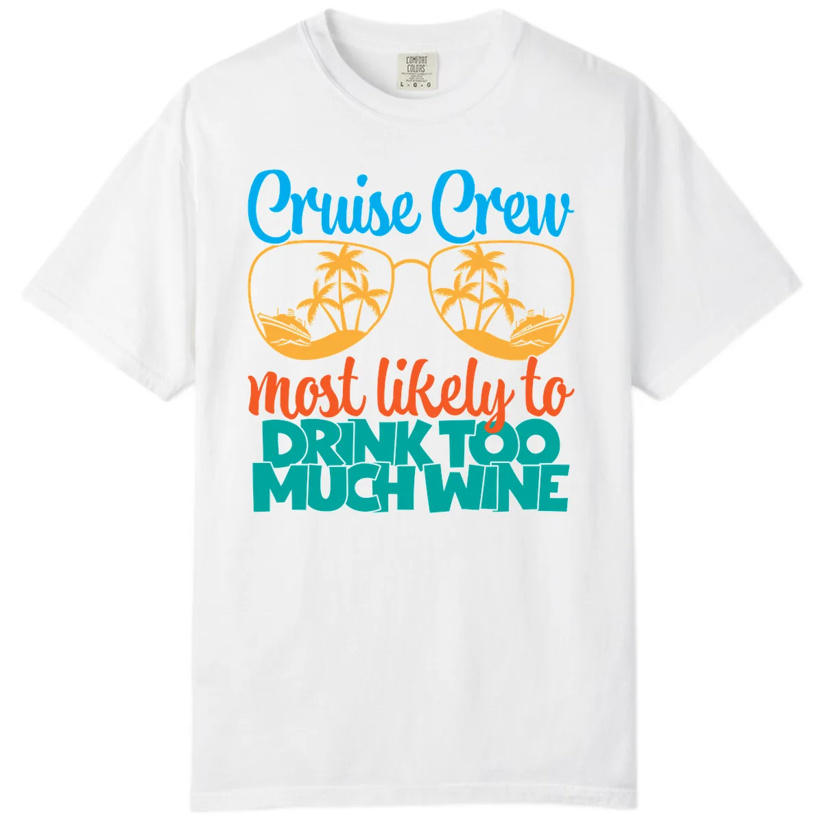 Cruise Crew Most Likely To Drink Too Much Wine Comfort Color in White