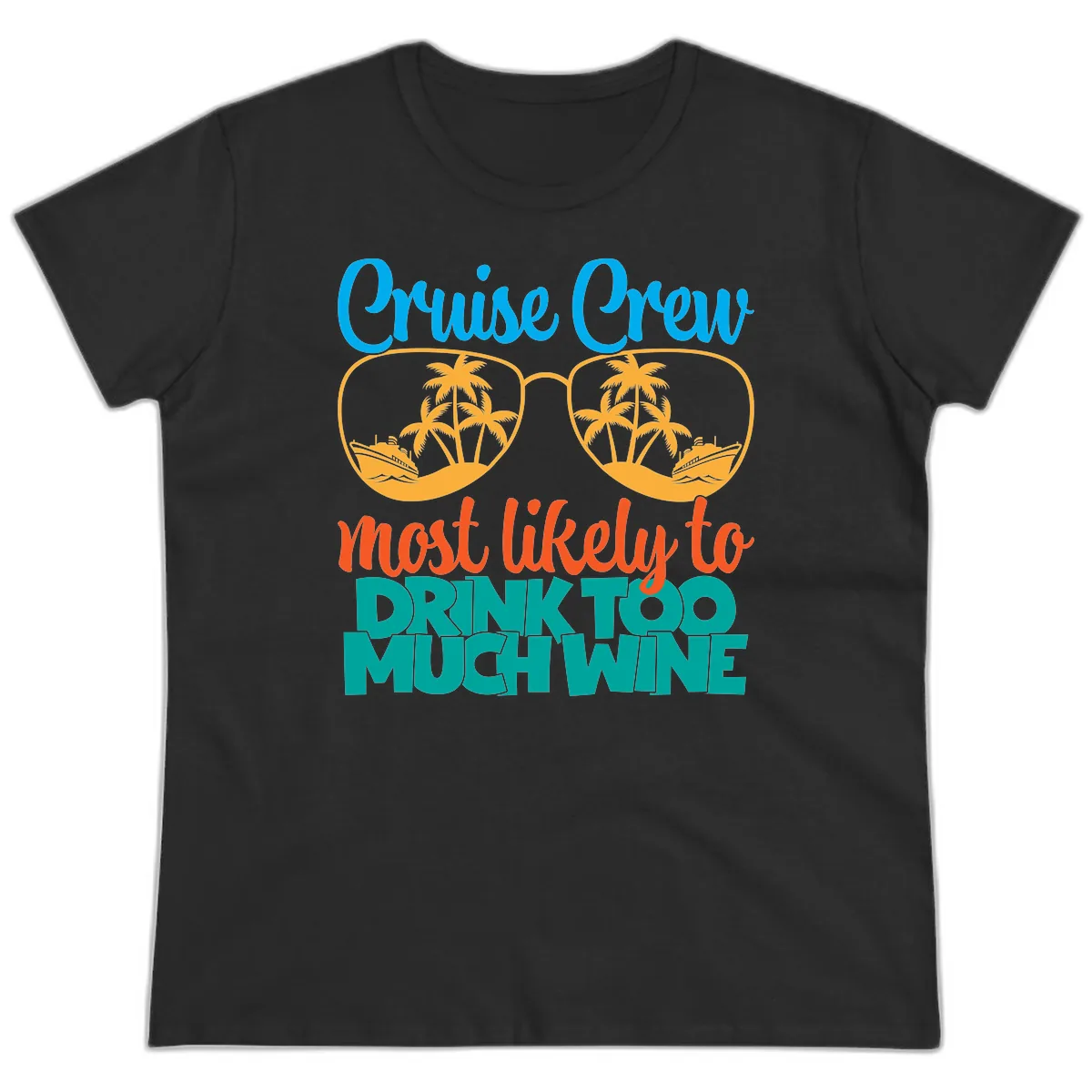 Cruise Crew Most Likely To Drink Too Much Wine Ladies Tee in Black