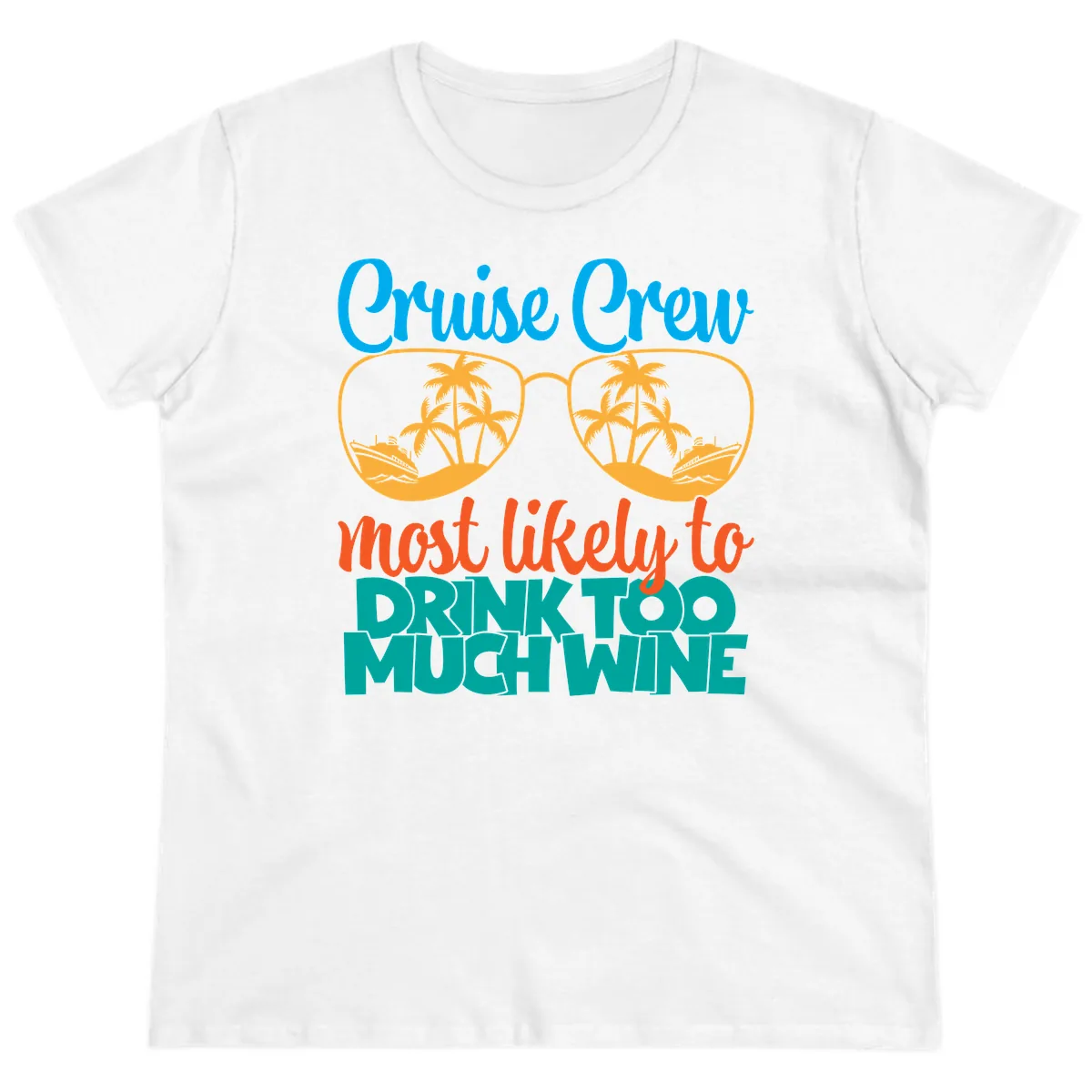 Cruise Crew Most Likely To Drink Too Much Wine Ladies Tee in White