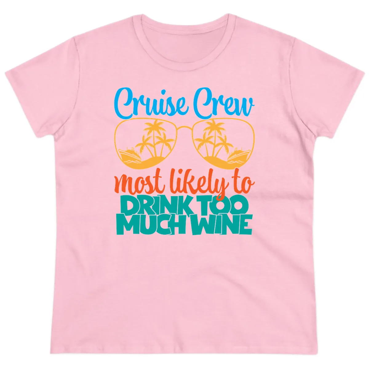 Cruise Crew Most Likely To Drink Too Much Wine Ladies Tee in Light Pink