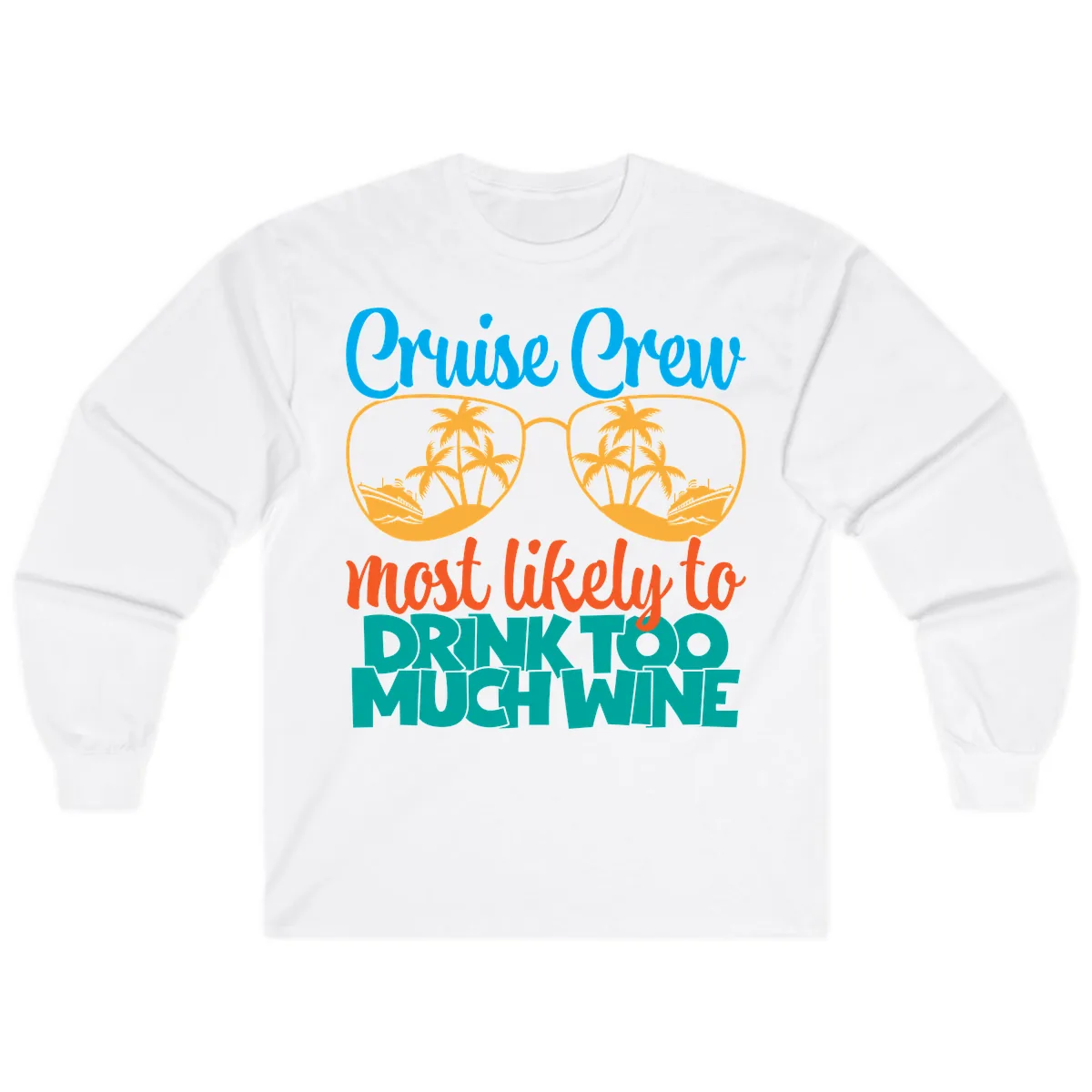 Cruise Crew Most Likely To Drink Too Much Wine Long Sleeve in White