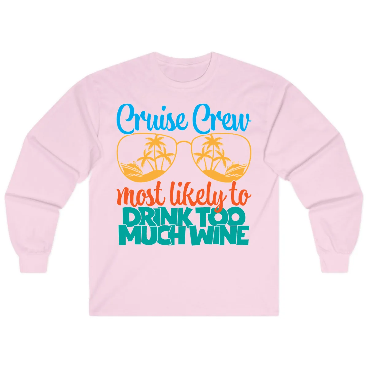 Cruise Crew Most Likely To Drink Too Much Wine Long Sleeve in Light Pink