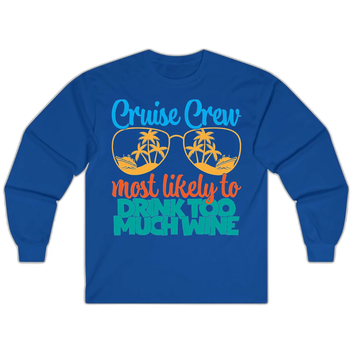 Cruise Crew Most Likely To Drink Too Much Wine Long Sleeve in Royal