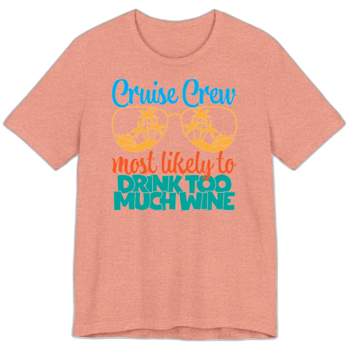 Cruise Crew Most Likely To Drink Too Much Wine Premium T-Shirt in Heather Sunset