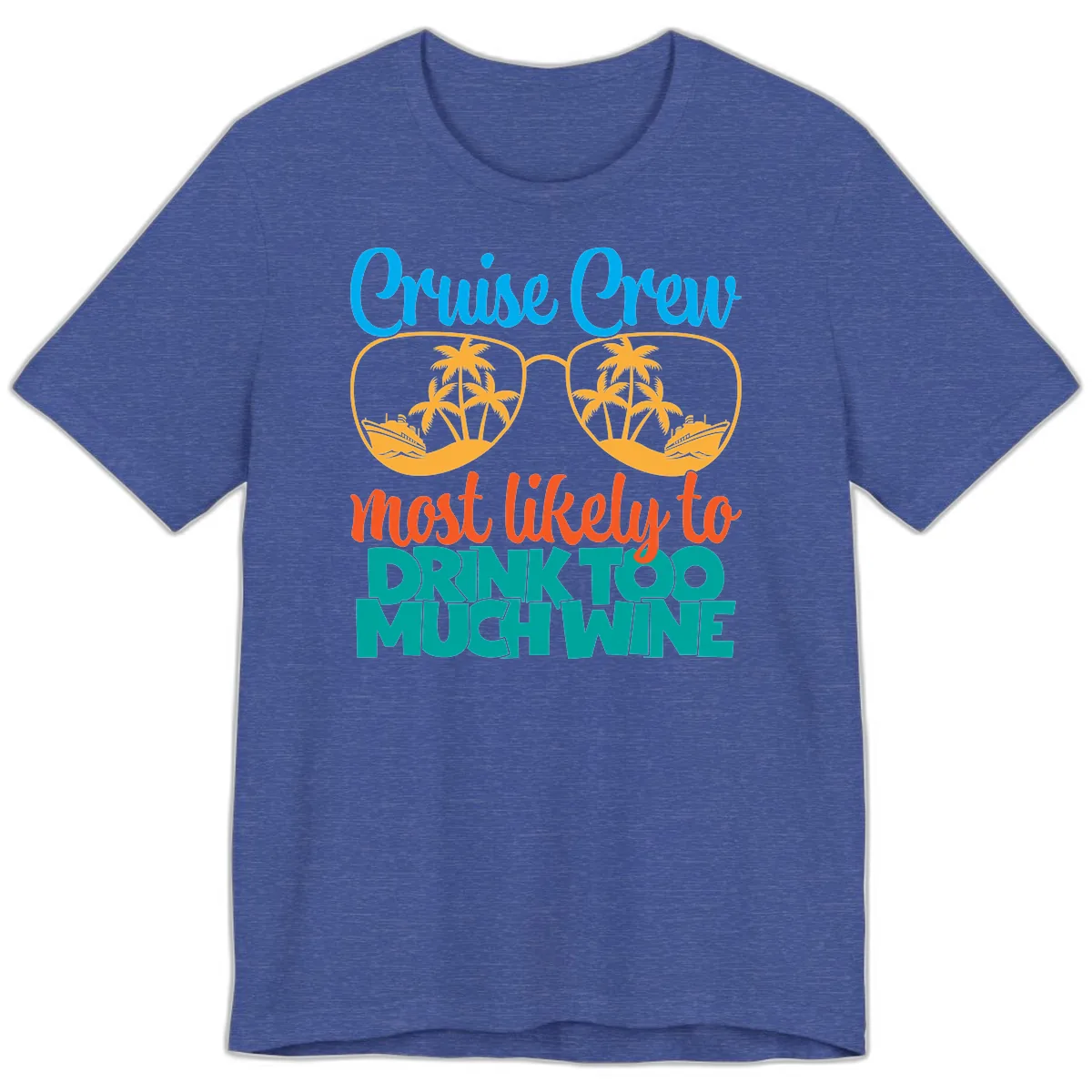 Cruise Crew Most Likely To Drink Too Much Wine Premium T-Shirt in Heather True Royal