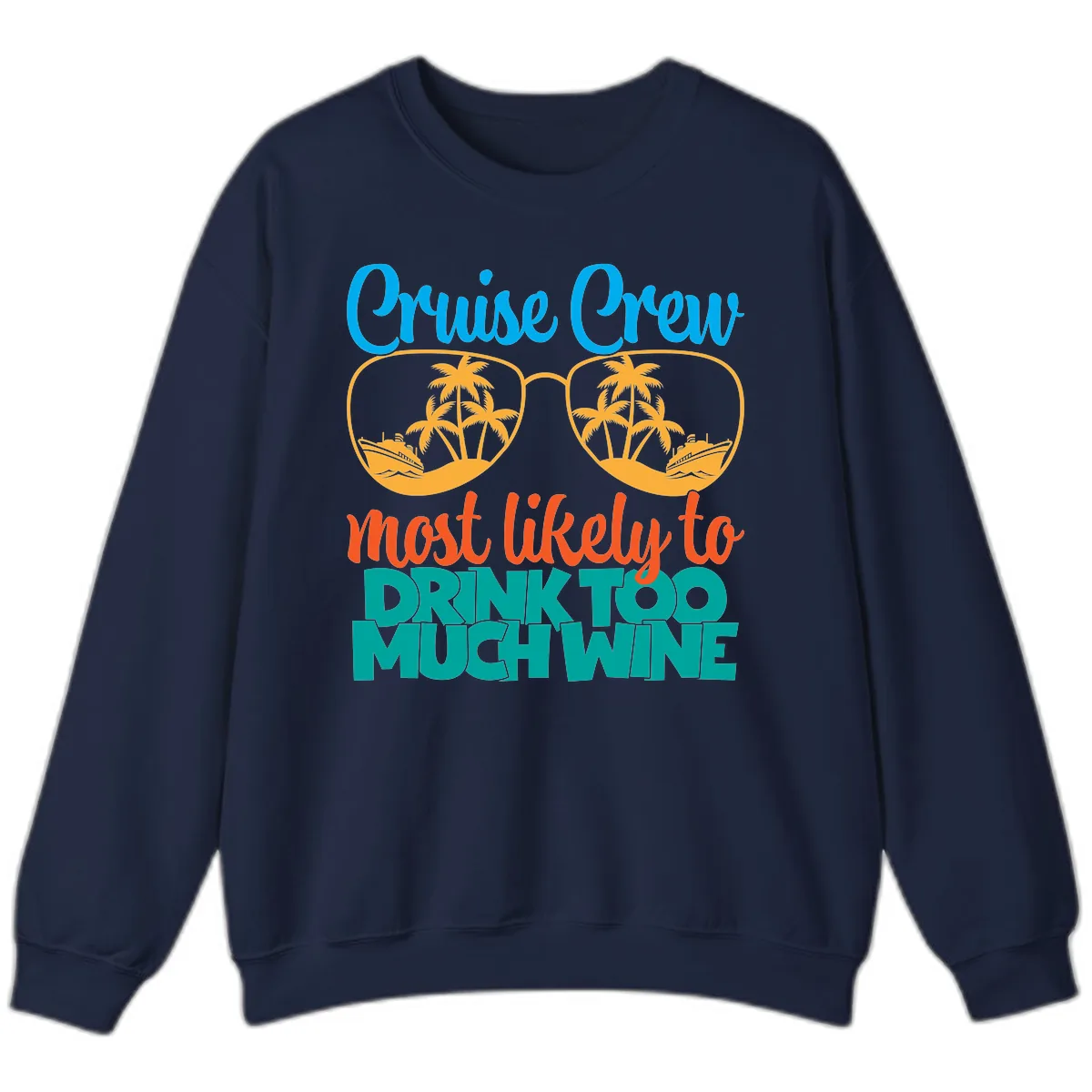 Cruise Crew Most Likely To Drink Too Much Wine Sweatshirt in Navy