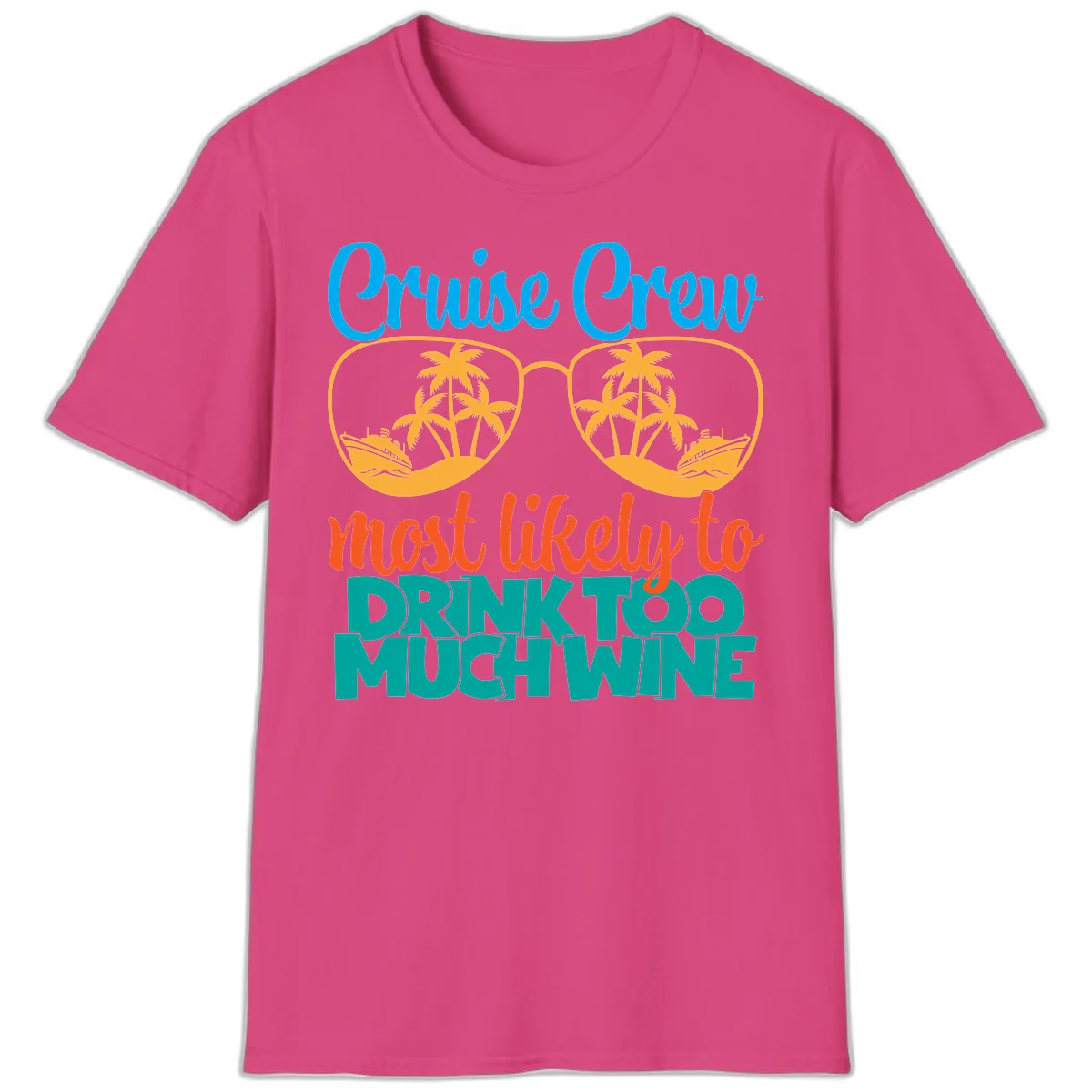 Cruise Crew Most Likely To Drink Too Much Wine T-Shirt in Heliconia