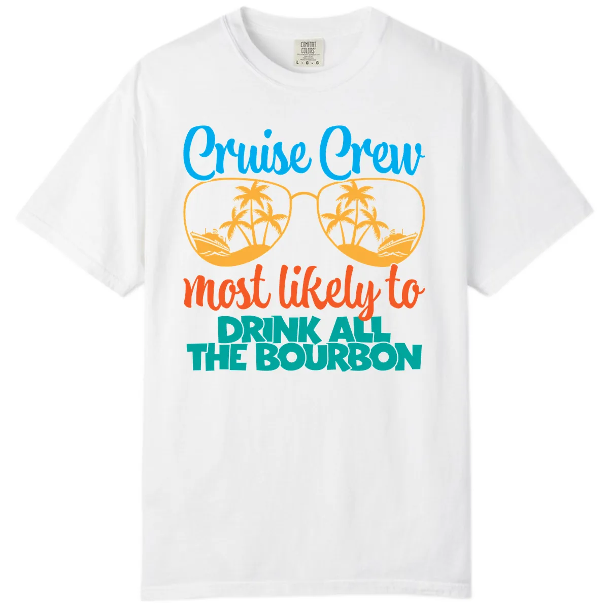 Cruise Crew Most Likely To Drink All The Bourbon Comfort Color in White