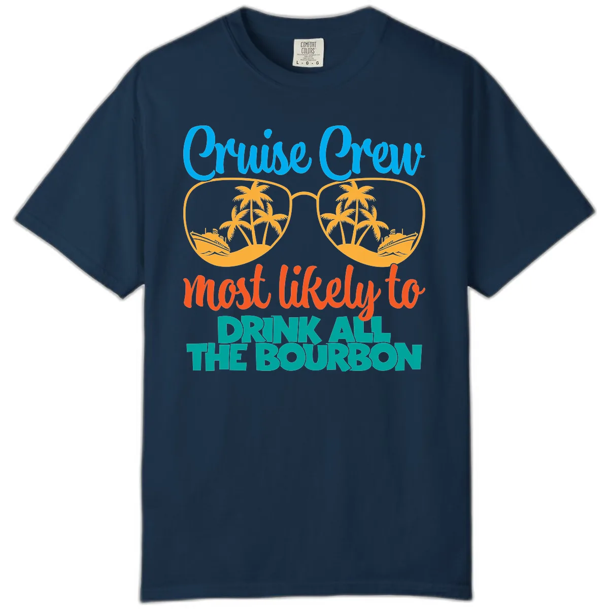 Cruise Crew Most Likely To Drink All The Bourbon Comfort Color in True Navy