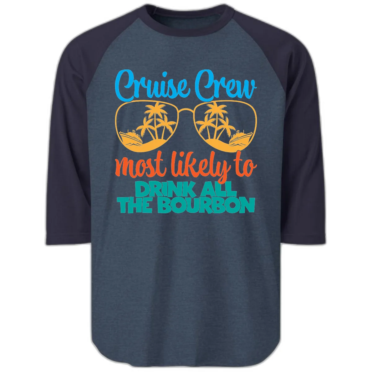 Cruise Crew Most Likely To Drink All The Bourbon Raglan 3/4 in Heather Denim Navy