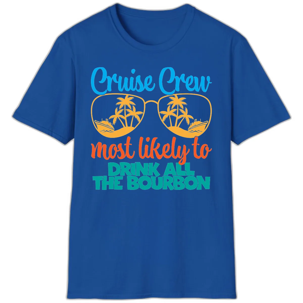 Cruise Crew Most Likely To Drink All The Bourbon T-Shirt in Royal